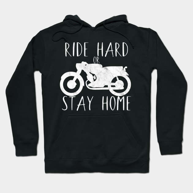 Motorcycle ride hard or stay home Hoodie by maxcode